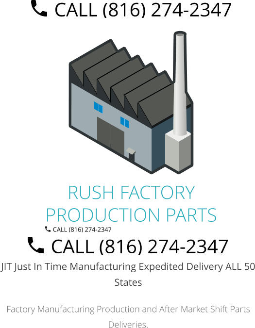 JIT Just In Time Manufacturing Expedited Delivery ALL 50 States Factory Manufacturing Production and After Market Shift Parts Deliveries. RUSH FACTORY PRODUCTION PARTS
