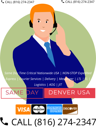 Same Day Time Critical Nationwide USA | NON-STOP Expedited Express | Courier Services | Delivery | Messenger | LTL | TL | Logistics | AOG | JIT DENVER USA SAME DAY DENVER USA SAME DAY
