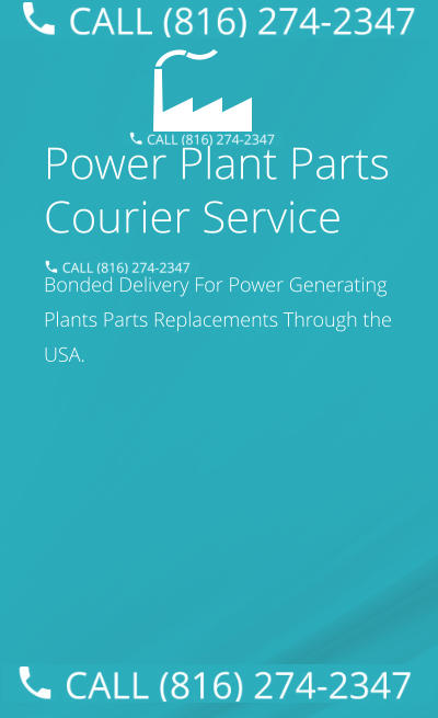 Power Plant Parts Courier Service Bonded Delivery For Power Generating Plants Parts Replacements Through the USA.