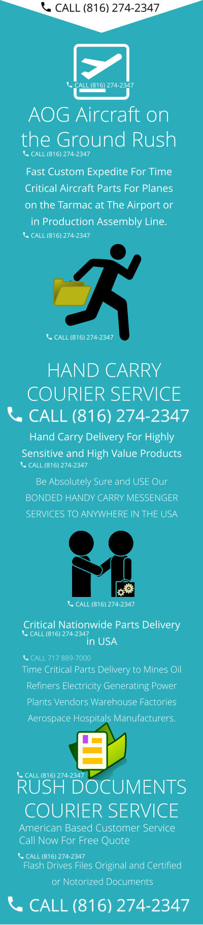 Hand Carry Delivery For Highly Sensitive and High Value Products  Be Absolutely Sure and USE Our BONDED HANDY CARRY MESSENGER SERVICES TO ANYWHERE IN THE USA  Critical Nationwide Parts Delivery in USA Time Critical Parts Delivery to Mines Oil Refiners Electricity Generating Power Plants Vendors Warehouse Factories Aerospace Hospitals Manufacturers.   American Based Customer Service Call Now For Free Quote Flash Drives Files Original and Certified or Notorized Documents AOG Aircraft on the Ground Rush Fast Custom Expedite For Time Critical Aircraft Parts For Planes on the Tarmac at The Airport or in Production Assembly Line.   HAND CARRY COURIER SERVICE RUSH DOCUMENTS COURIER SERVICE