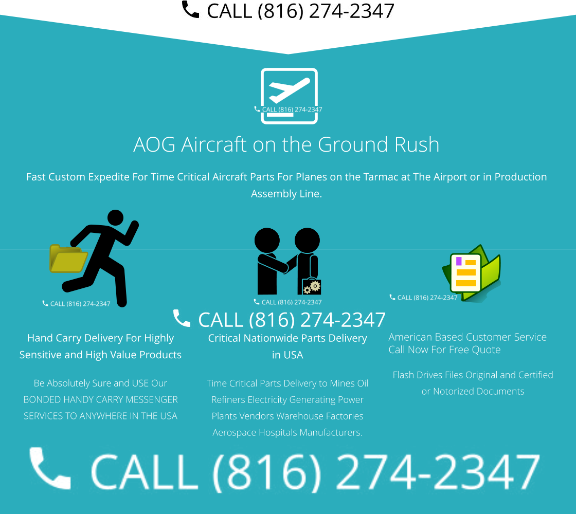 Hand Carry Delivery For Highly Sensitive and High Value Products  Be Absolutely Sure and USE Our BONDED HANDY CARRY MESSENGER SERVICES TO ANYWHERE IN THE USA  Critical Nationwide Parts Delivery in USA Time Critical Parts Delivery to Mines Oil Refiners Electricity Generating Power Plants Vendors Warehouse Factories Aerospace Hospitals Manufacturers.   American Based Customer Service Call Now For Free Quote Flash Drives Files Original and Certified or Notorized Documents AOG Aircraft on the Ground Rush Fast Custom Expedite For Time Critical Aircraft Parts For Planes on the Tarmac at The Airport or in Production Assembly Line.