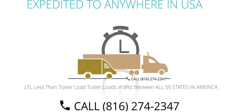 EXPEDITED TO ANYWHERE IN USA LTL Less Than Trailer Load Trailer Loads in and Between ALL 50 STATES IN AMERICA